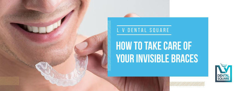 how to take care of you invisible braces